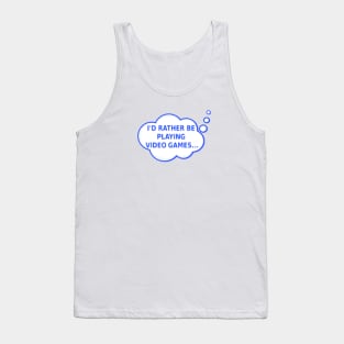 I'd Rather Be Playing Video Games Tank Top